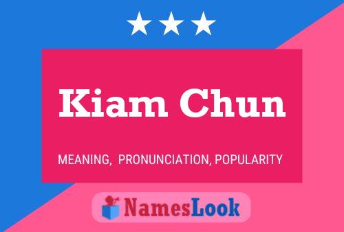 Kiam Chun Namensposter