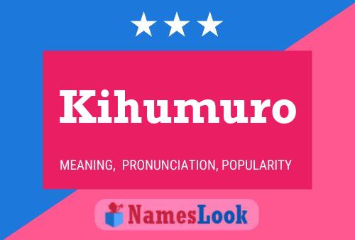 Kihumuro Namensposter