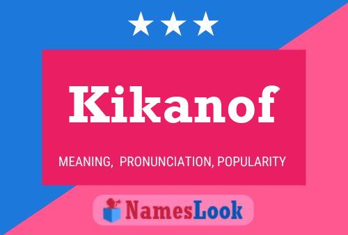 Kikanof Namensposter