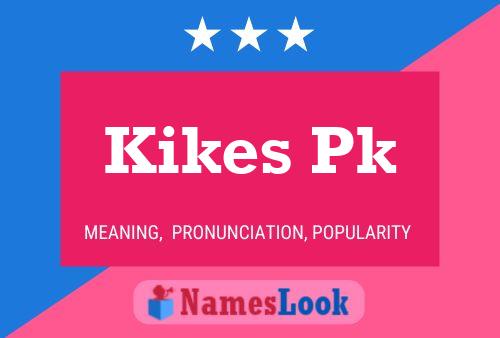 Kikes Pk Namensposter