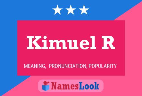 Kimuel R Namensposter