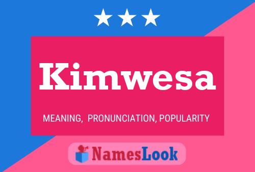 Kimwesa Namensposter