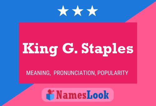 King G. Staples Namensposter