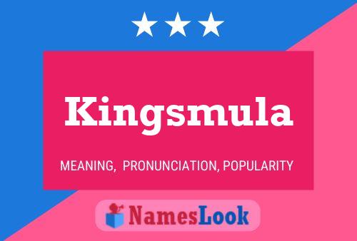 Kingsmula Namensposter