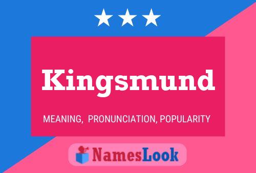 Kingsmund Namensposter