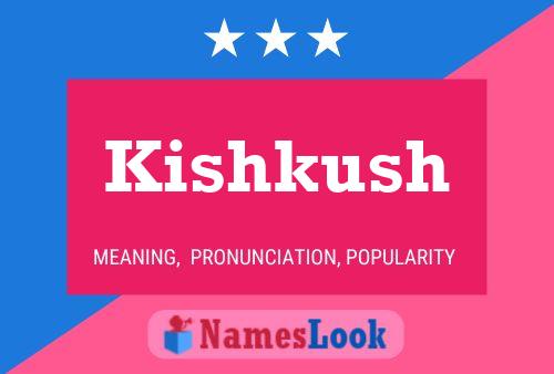 Kishkush Namensposter