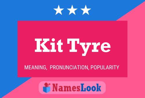 Kit Tyre Namensposter