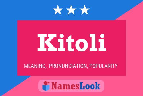 Kitoli Namensposter