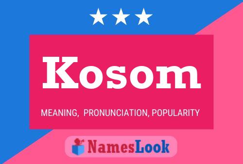 Kosom Namensposter