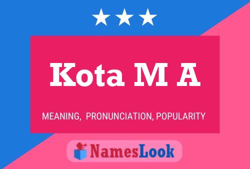 Kota M A Namensposter