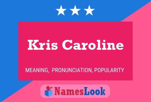 Kris Caroline Namensposter