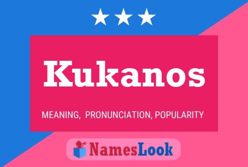 Kukanos Namensposter