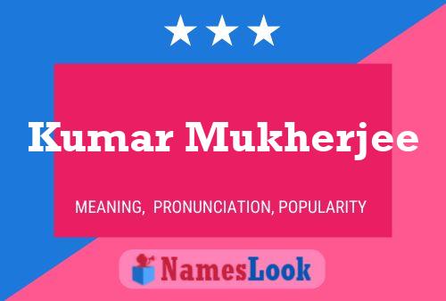 Kumar Mukherjee Namensposter