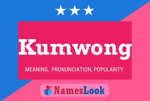 Kumwong Namensposter