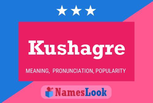 Kushagre Namensposter