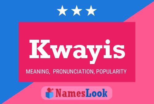 Kwayis Namensposter