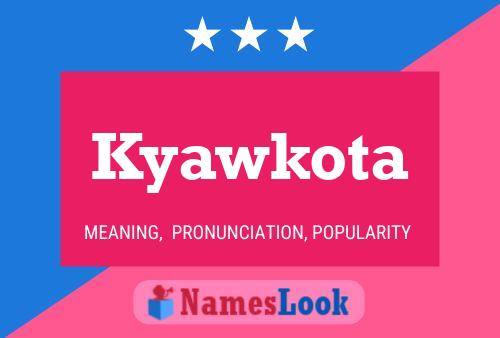 Kyawkota Namensposter