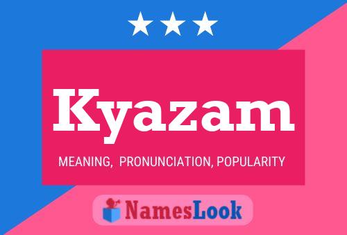 Kyazam Namensposter