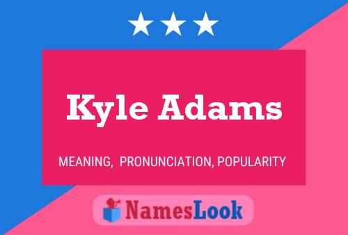 Kyle Adams Namensposter