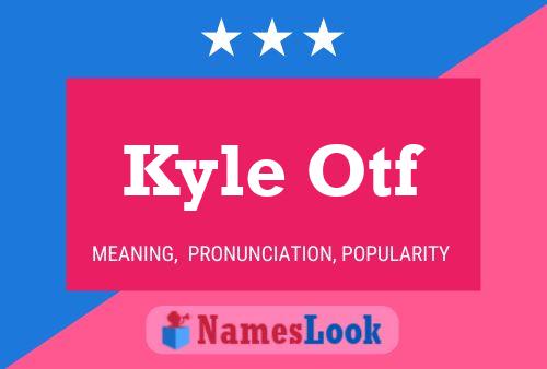 Kyle Otf Namensposter