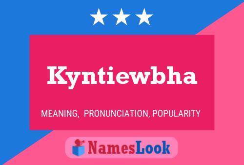 Kyntiewbha Namensposter