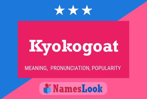 Kyokogoat Namensposter