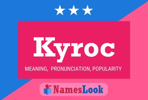 Kyroc Namensposter