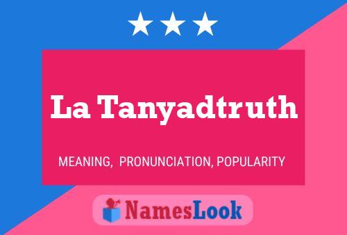 La Tanyadtruth Namensposter