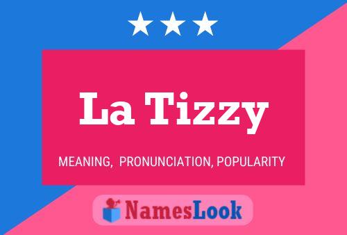 La Tizzy Namensposter