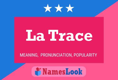 La Trace Namensposter