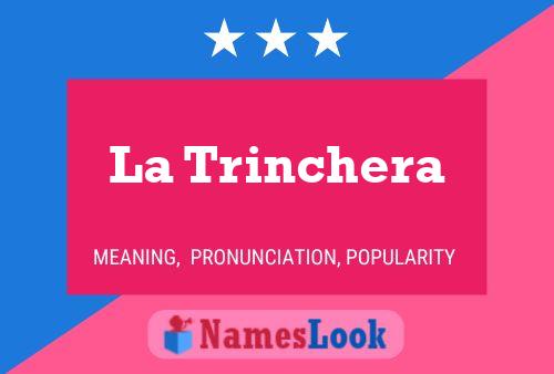 La Trinchera Namensposter