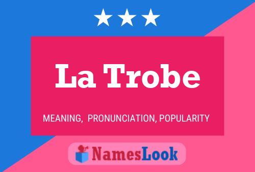 La Trobe Namensposter