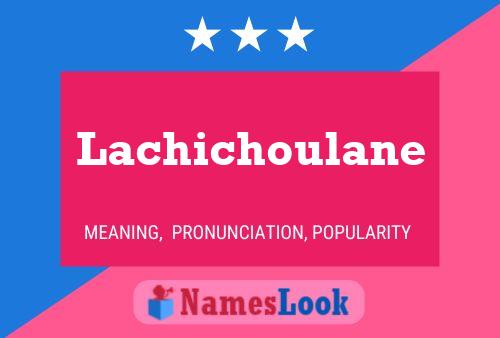 Lachichoulane Namensposter