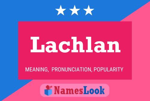 Lachlan Namensposter