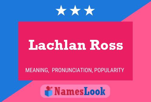 Lachlan Ross Namensposter