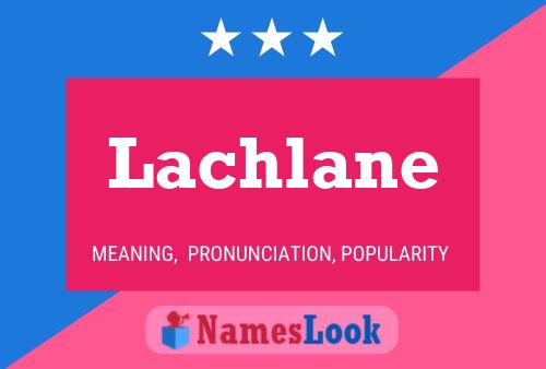 Lachlane Namensposter