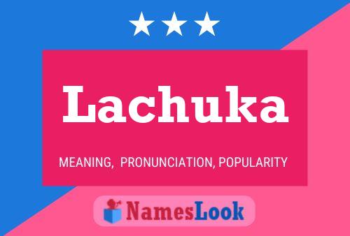 Lachuka Namensposter