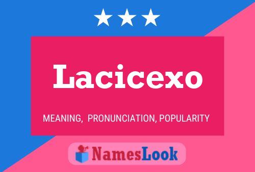 Lacicexo Namensposter