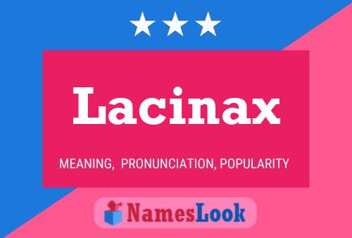 Lacinax Namensposter