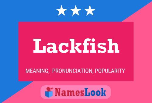 Lackfish Namensposter