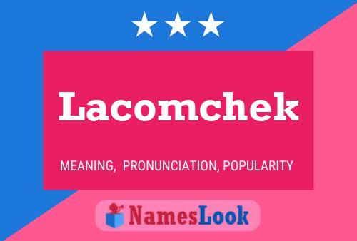 Lacomchek Namensposter