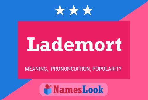 Lademort Namensposter