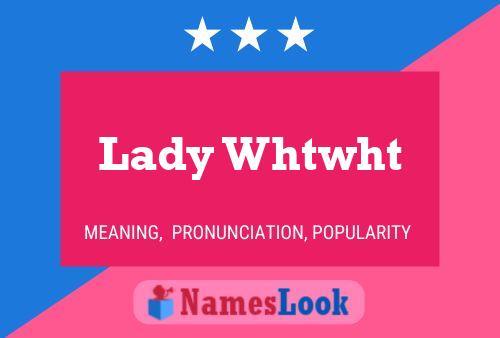 Lady Whtwht Namensposter