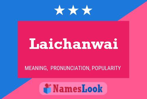 Laichanwai Namensposter