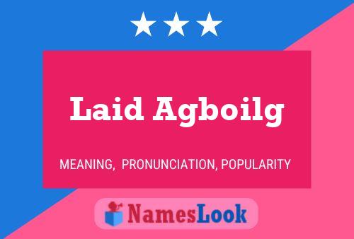 Laid Agboilg Namensposter