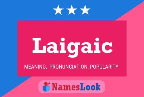 Laigaic Namensposter