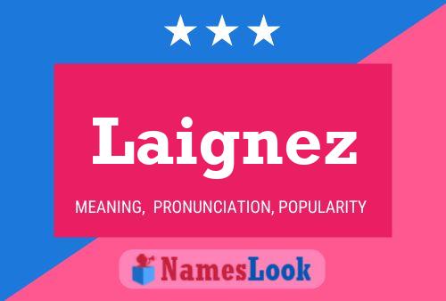 Laignez Namensposter