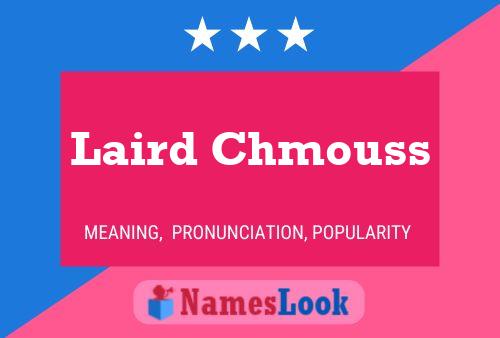 Laird Chmouss Namensposter