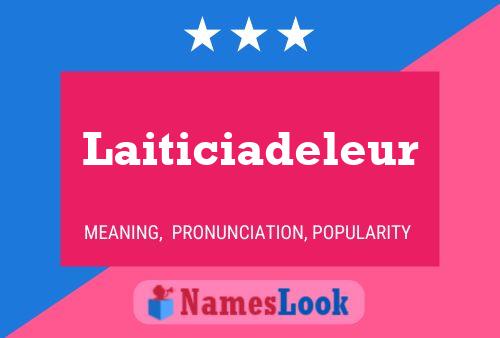 Laiticiadeleur Namensposter