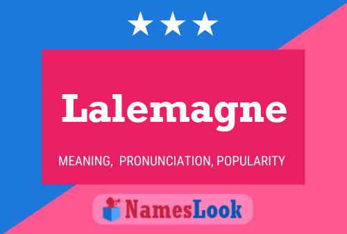 Lalemagne Namensposter